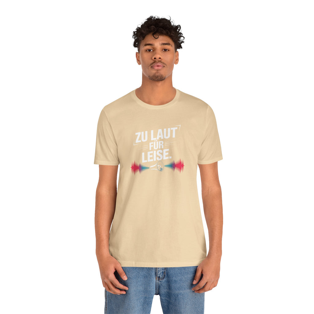 ZU LAUT FÜR ZU LEISE - Unisex Premium T-Shirt