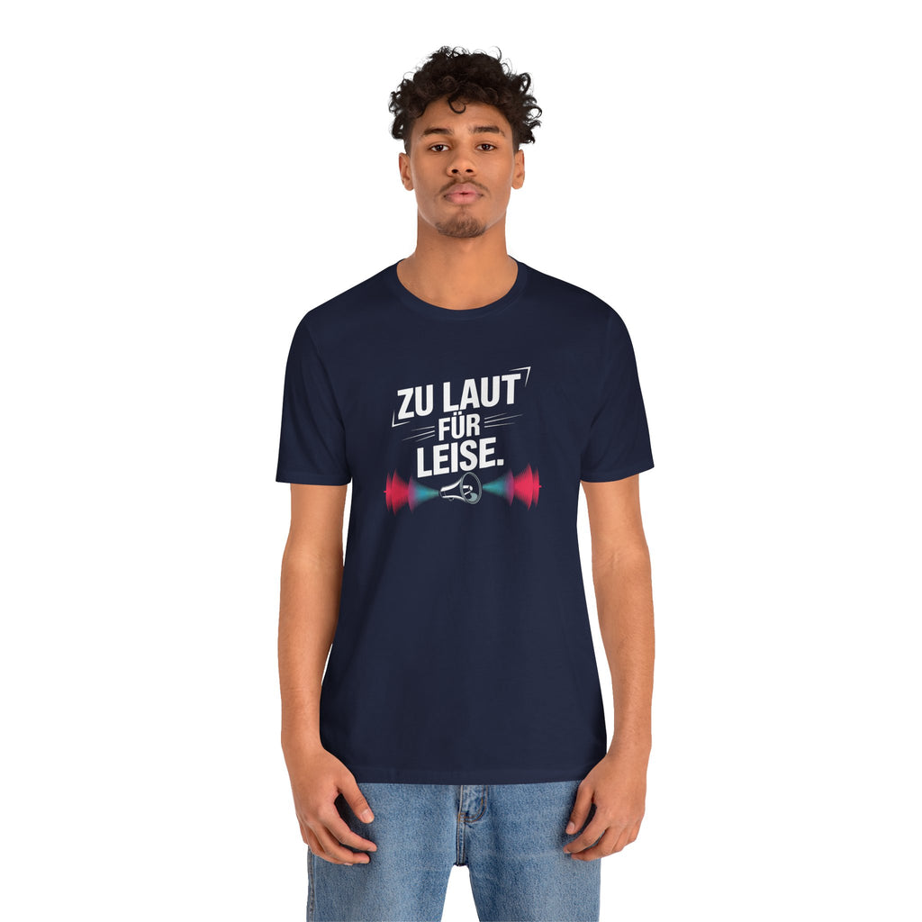 ZU LAUT FÜR ZU LEISE - Unisex Premium T-Shirt