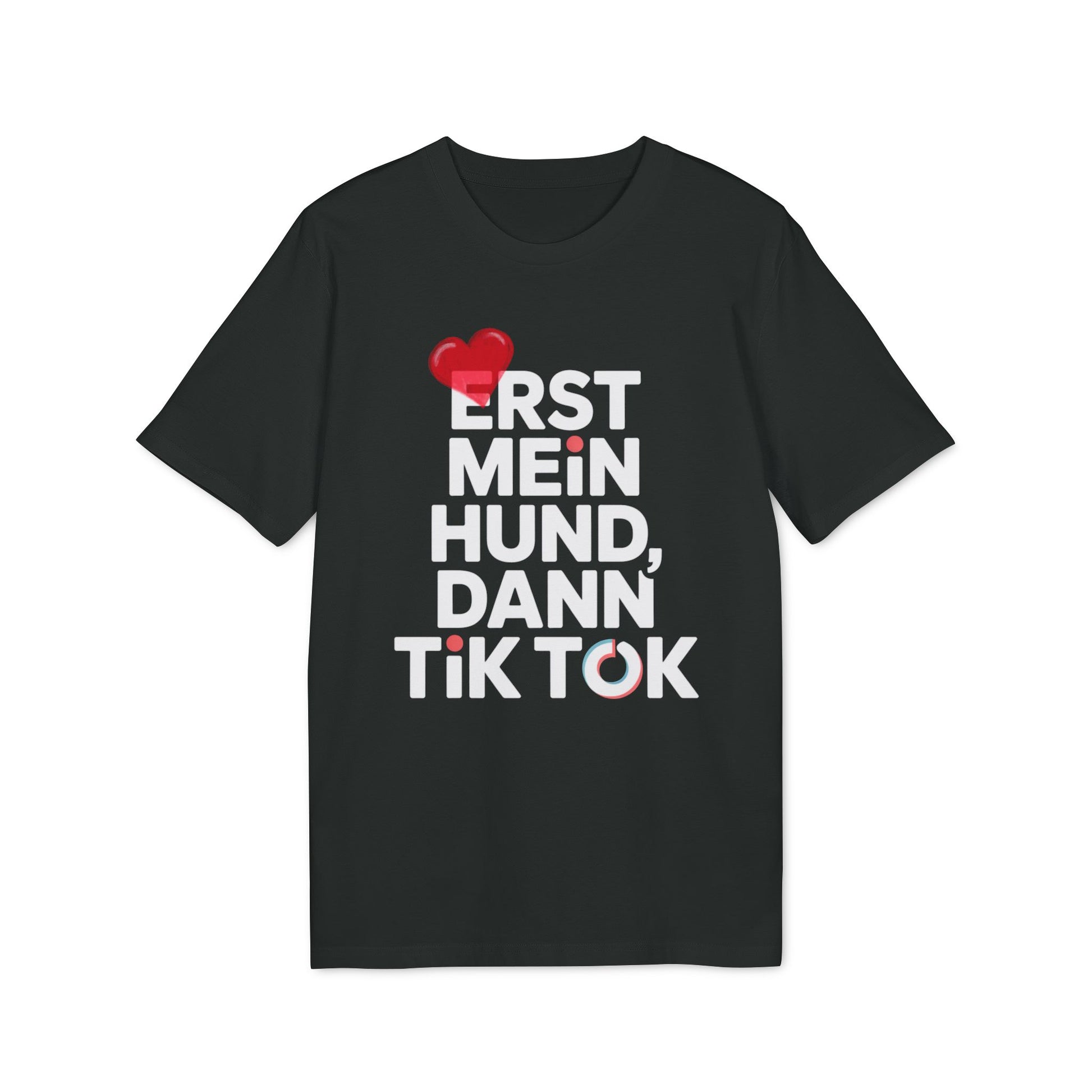 ERST MEIN HUND - DANN TIK TOK | PET LOVER SHIRT - LIMITED EDITION