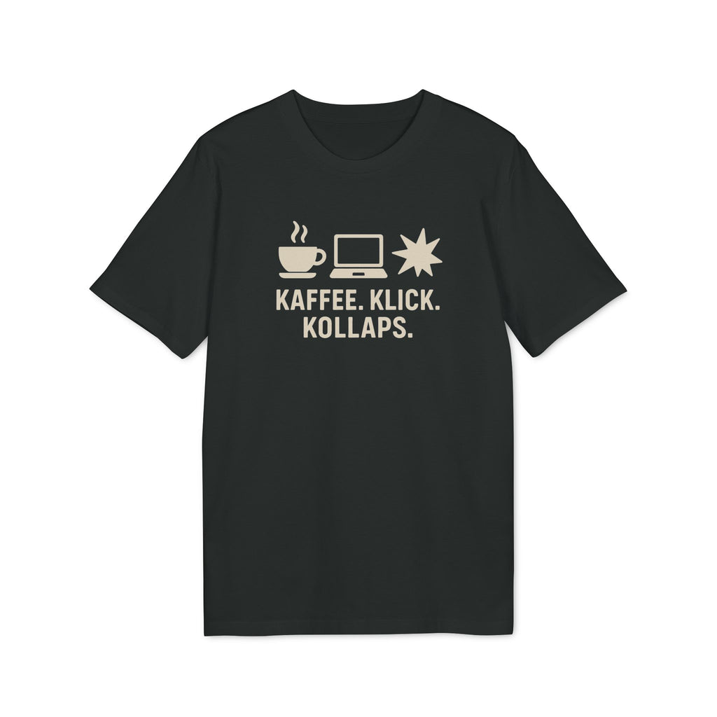 KAFFEE. KLICK. KOLLAPS. - Premiun Bio T-Shirt | Panetto Tees