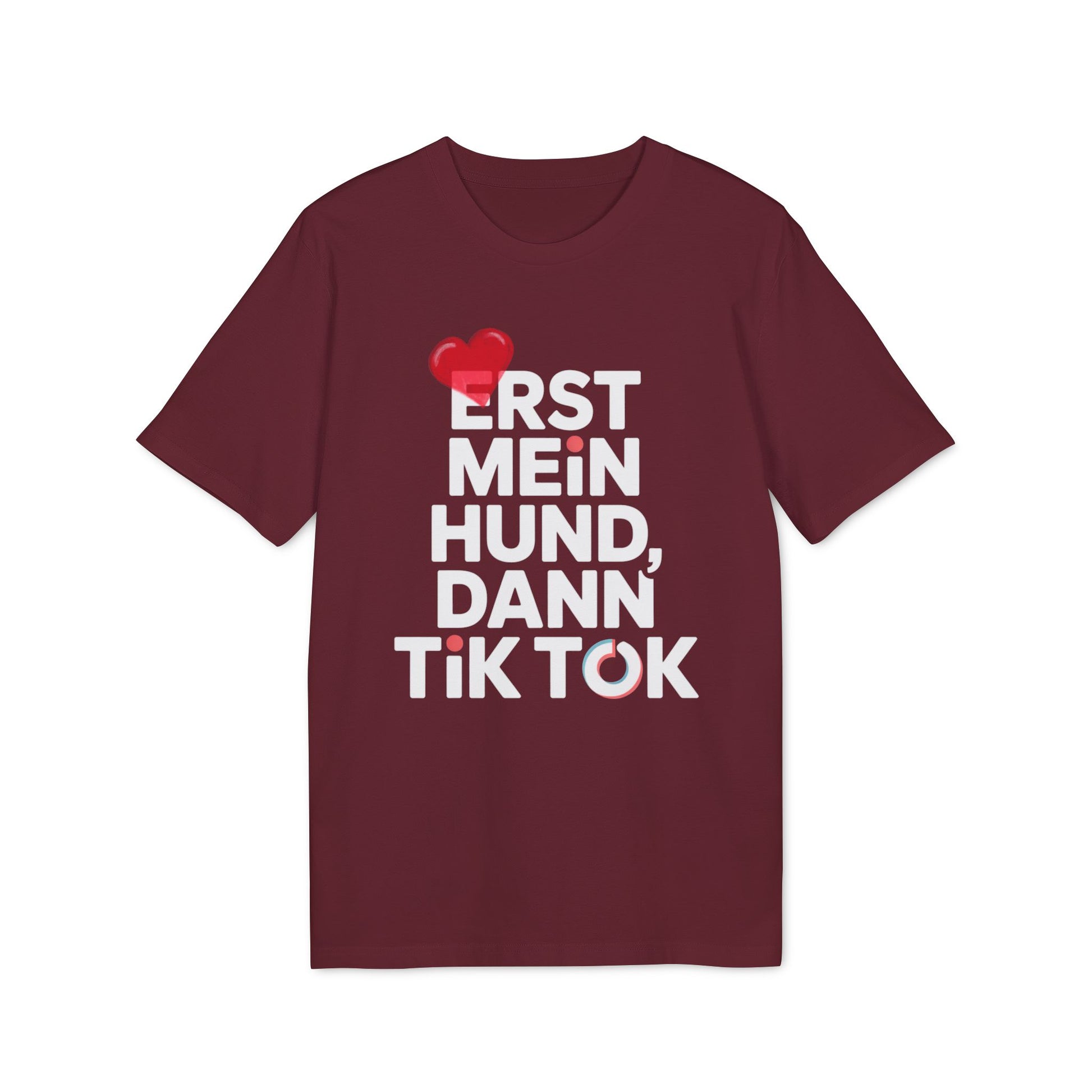 ERST MEIN HUND - DANN TIK TOK | PET LOVER SHIRT - LIMITED EDITION