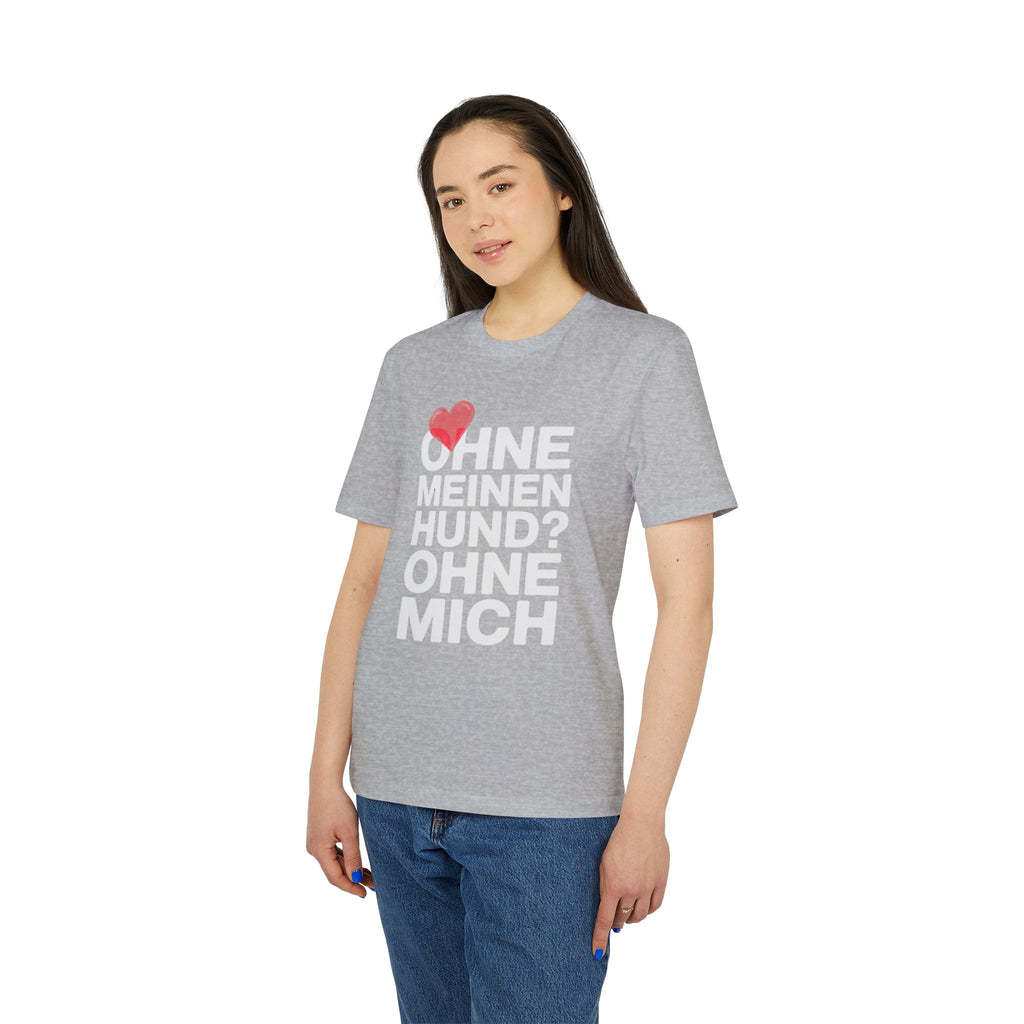 OHNE MEINEN HUND - OHNE MICH | PET LOVER SHIRT - LIMITED EDITION