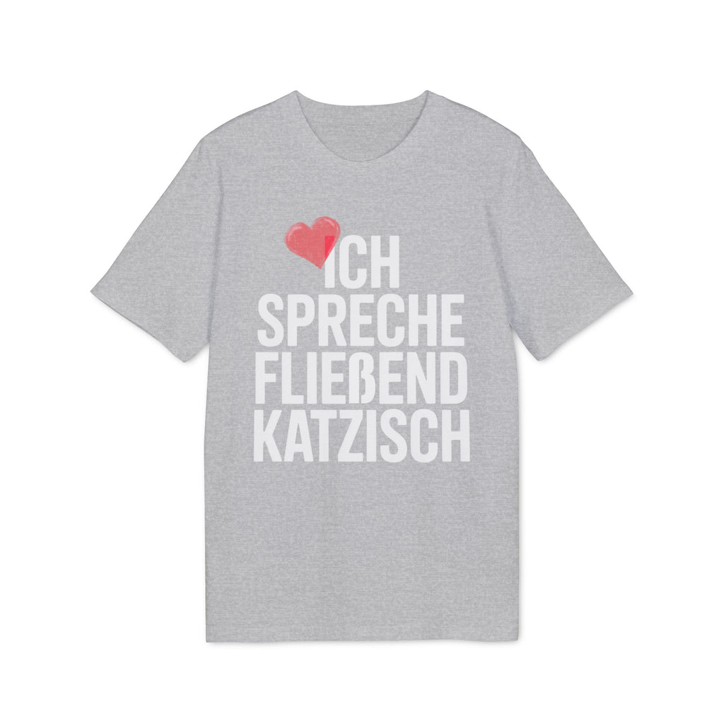 ICH SPRECHE FLIEßEND KATZISCH - PET LOVER SHIRT - LIMITED EDITION