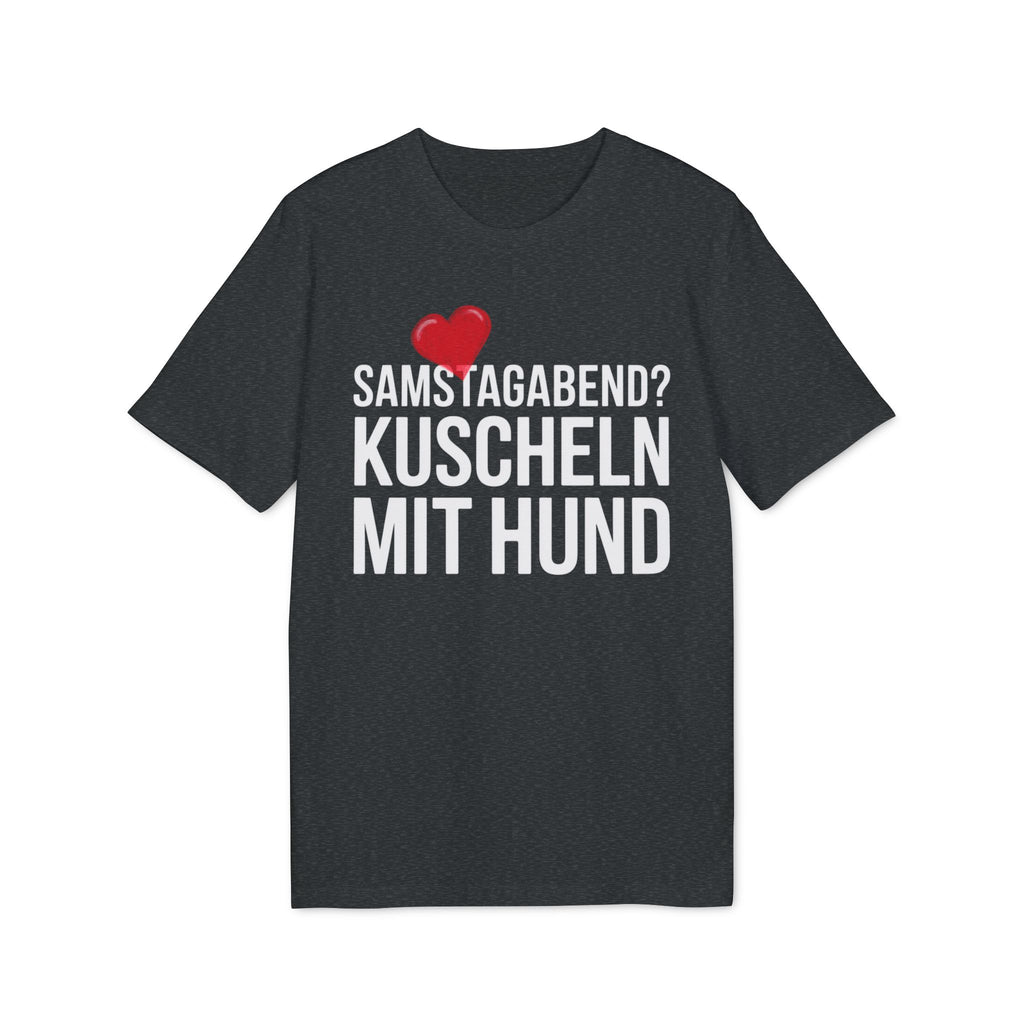 SAMSTAGABEND - KUSCHELN MIT HUND | PET LOVER SHIRT - LIMITED EDITION