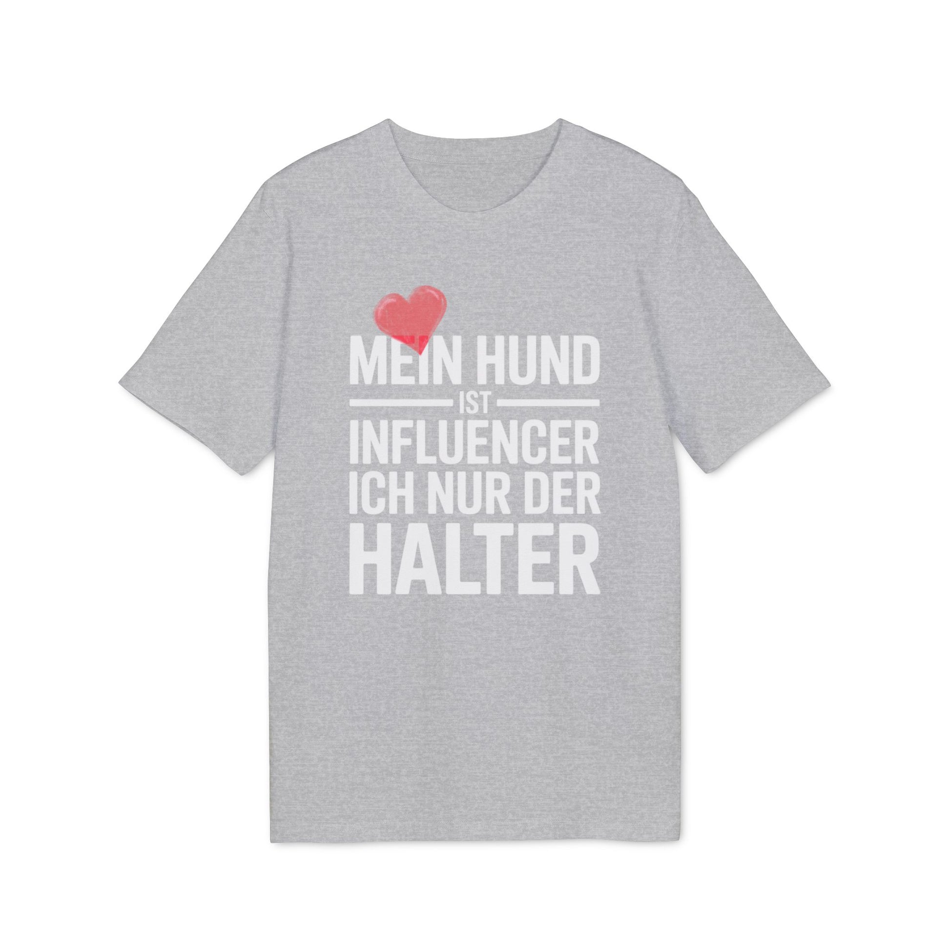 MEIN HUND IST INFLUENCER - ICH NUR DER HALTER | PET LOVER SHIRT - LIMITED EDITION