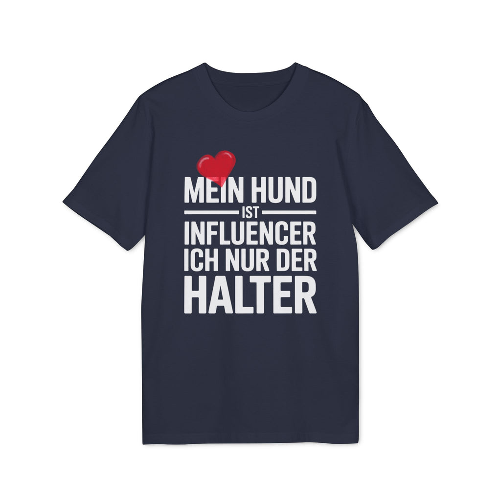 MEIN HUND IST INFLUENCER - ICH NUR DER HALTER | PET LOVER SHIRT - LIMITED EDITION