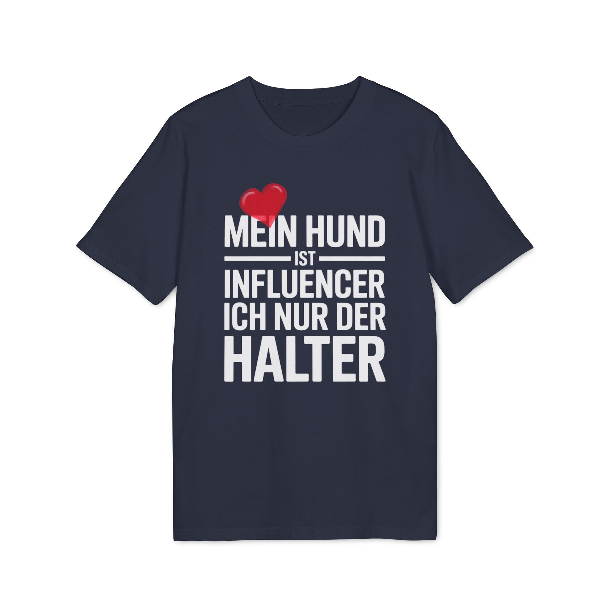 MEIN HUND IST INFLUENCER - ICH NUR DER HALTER | PET LOVER SHIRT - LIMITED EDITION