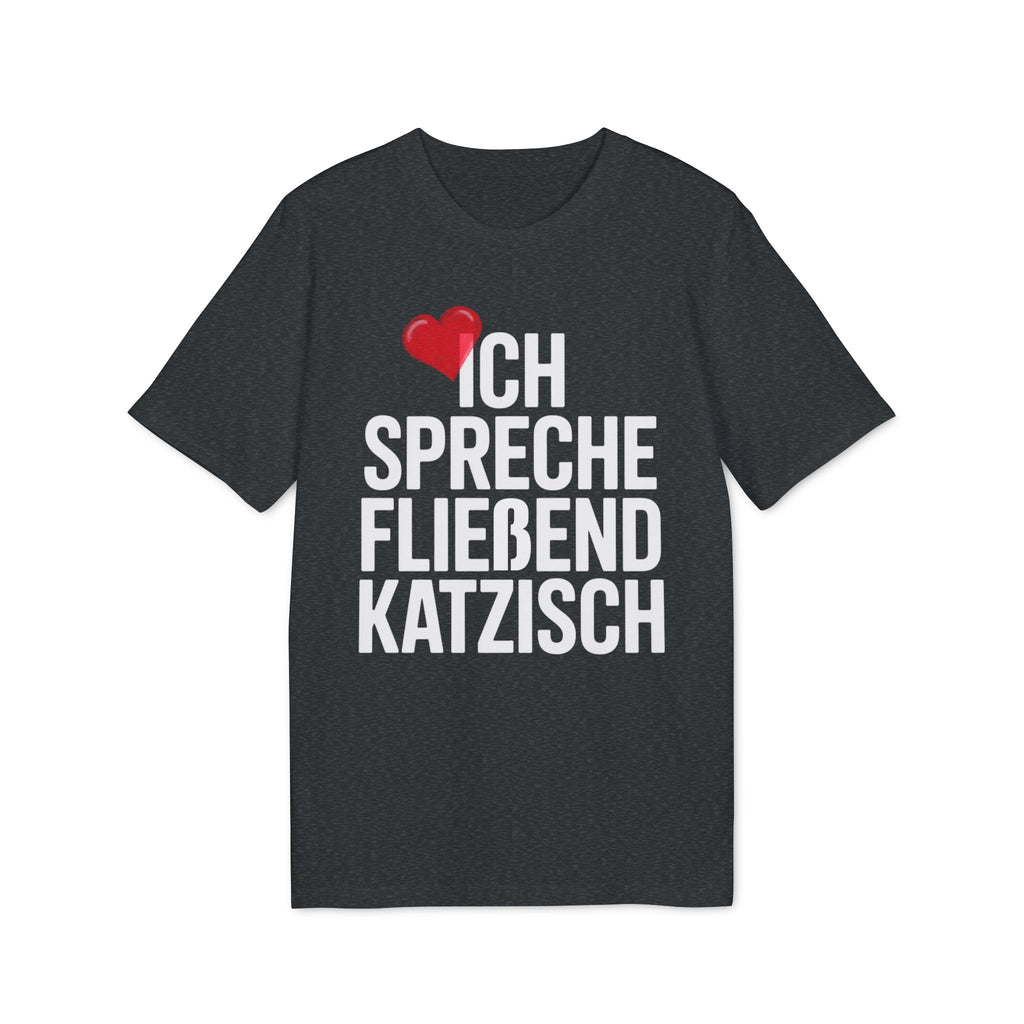 ICH SPRECHE FLIEßEND KATZISCH - PET LOVER SHIRT - LIMITED EDITION