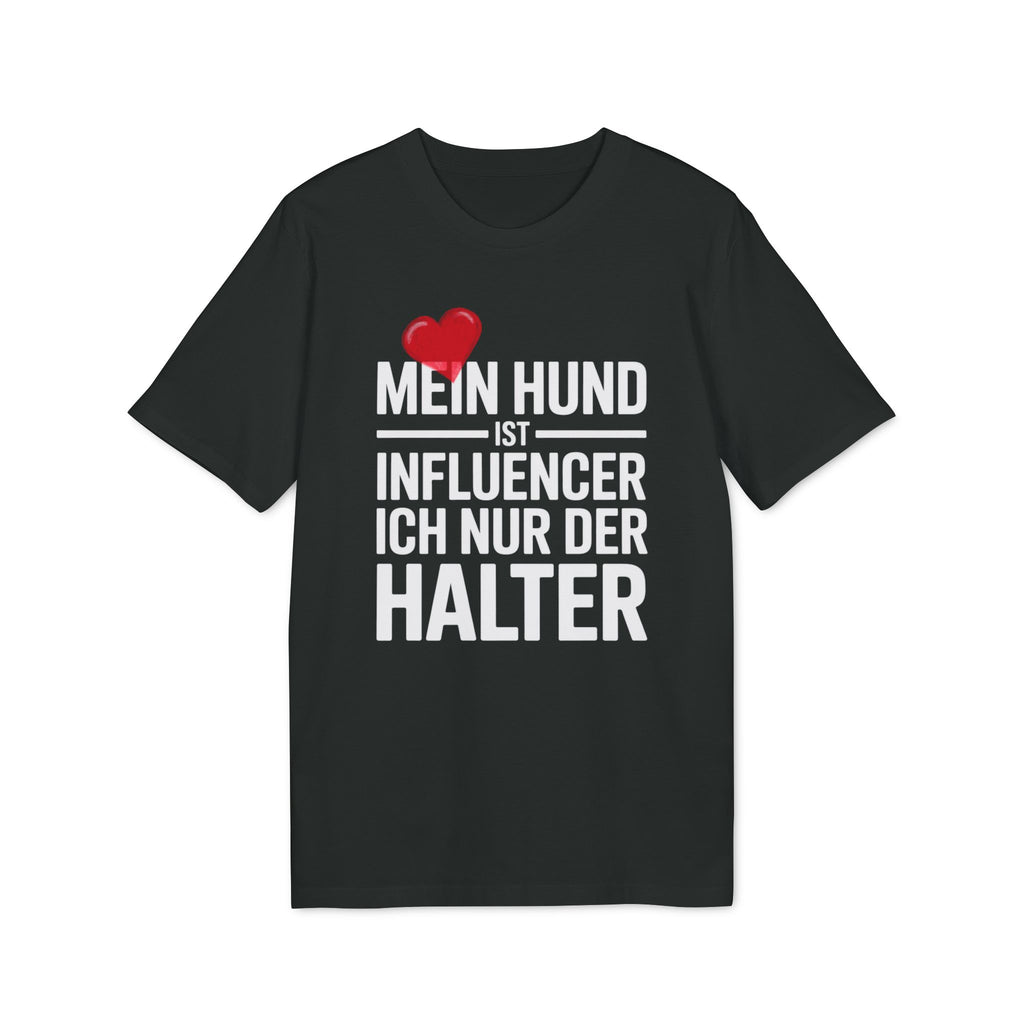 MEIN HUND IST INFLUENCER - ICH NUR DER HALTER | PET LOVER SHIRT - LIMITED EDITION