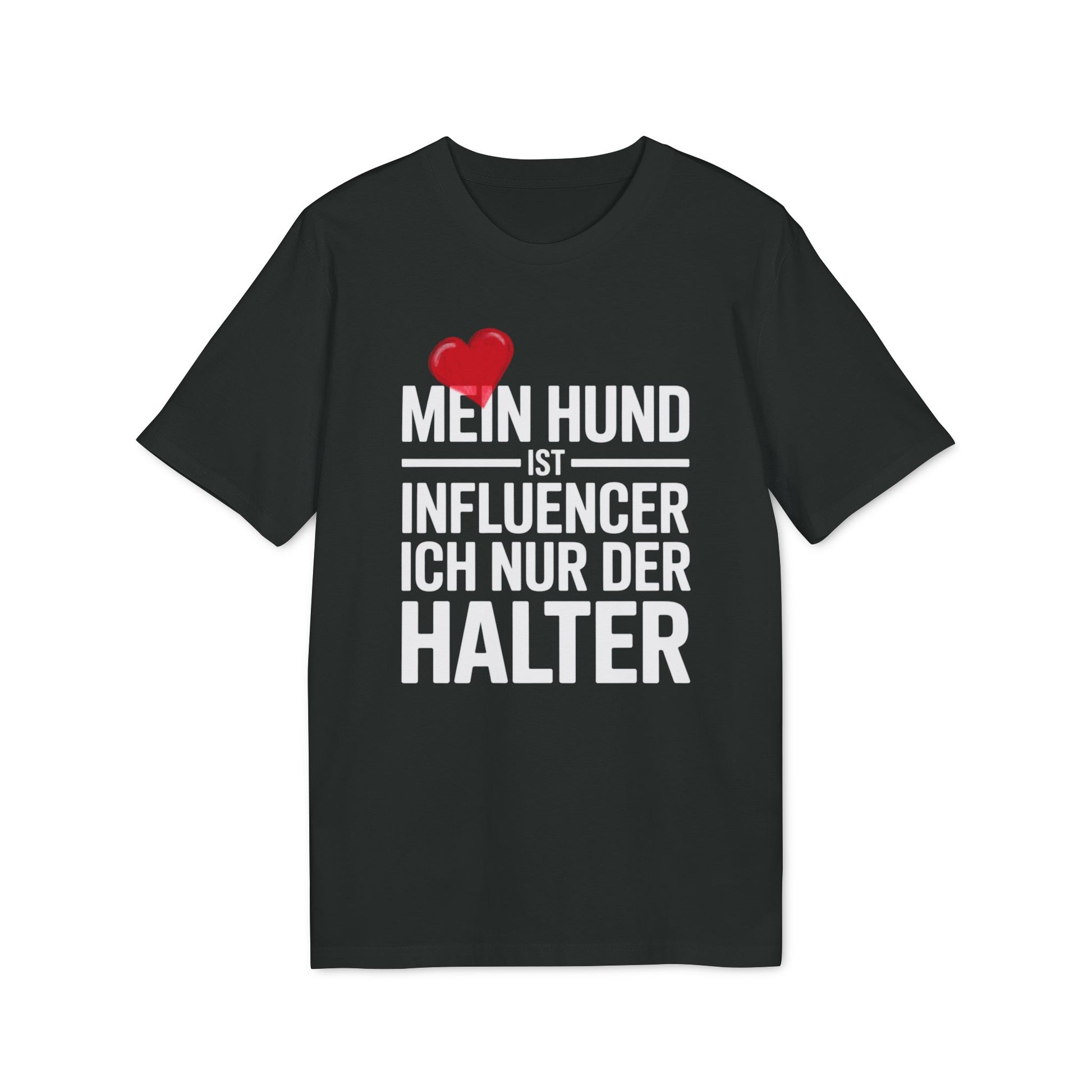 MEIN HUND IST INFLUENCER - ICH NUR DER HALTER | PET LOVER SHIRT - LIMITED EDITION