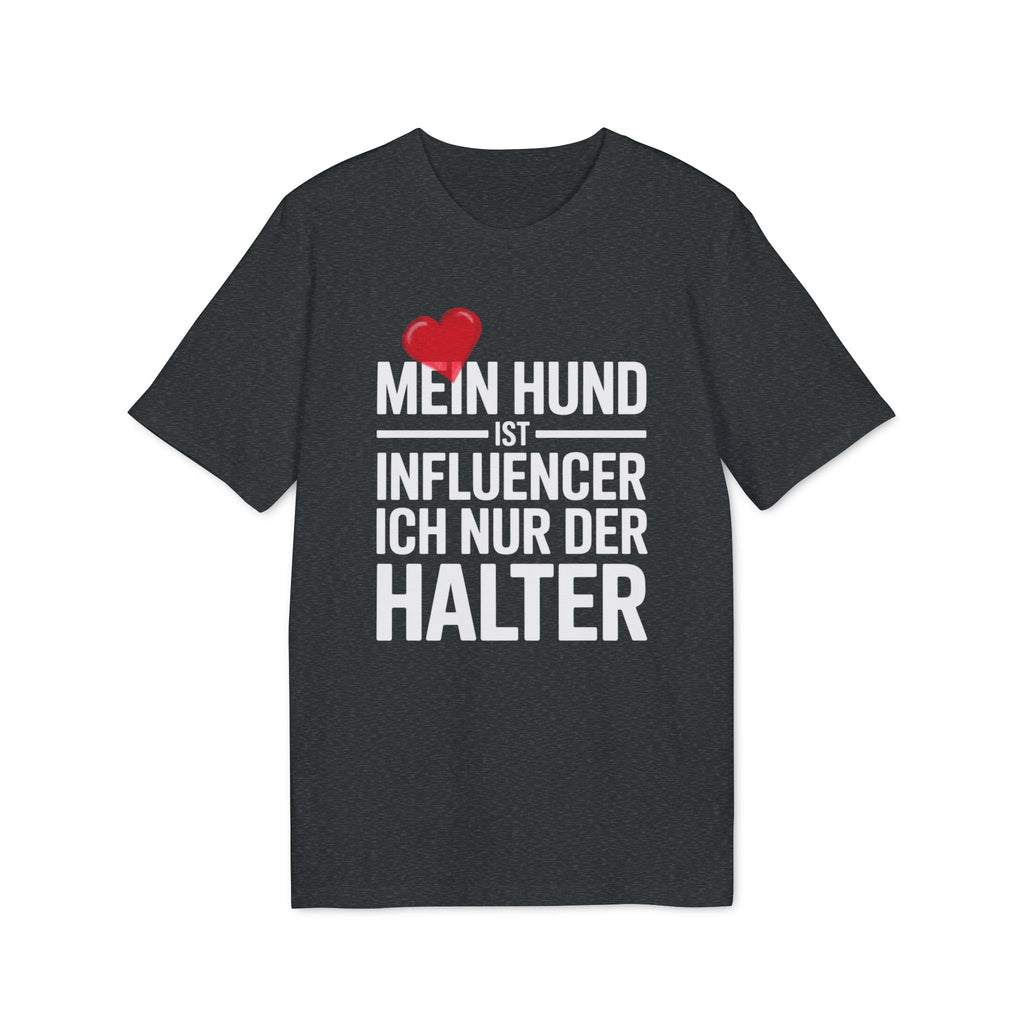 MEIN HUND IST INFLUENCER - ICH NUR DER HALTER | PET LOVER SHIRT - LIMITED EDITION