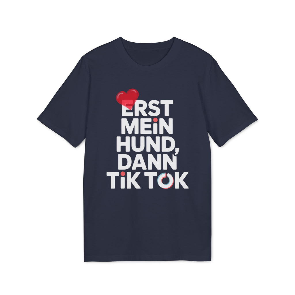 ERST MEIN HUND - DANN TIK TOK | PET LOVER SHIRT - LIMITED EDITION