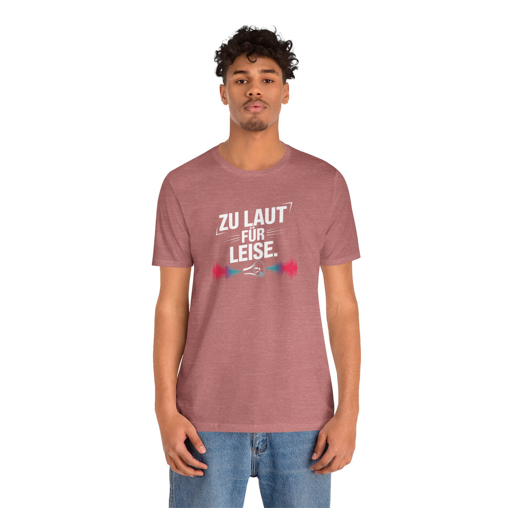 ZU LAUT FÜR ZU LEISE - Unisex Premium T-Shirt